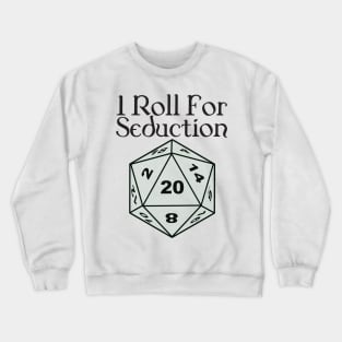 I Roll For Seduction - Bard Crewneck Sweatshirt